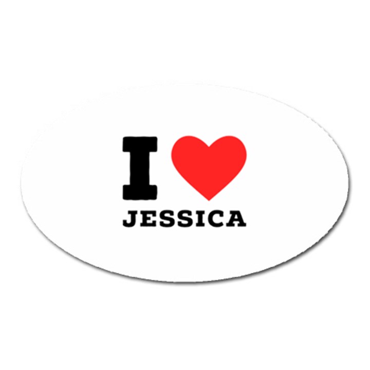 I love jessica Oval Magnet