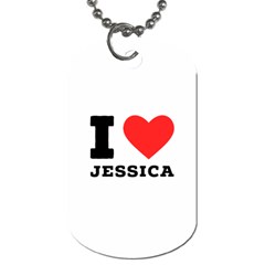 I Love Jessica Dog Tag (two Sides) by ilovewhateva