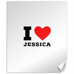 I Love Jessica Canvas 8  X 10  by ilovewhateva