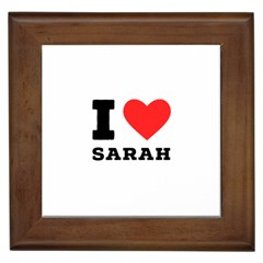 I Love Sarah Framed Tile by ilovewhateva