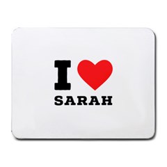 I Love Sarah Small Mousepad by ilovewhateva