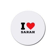 I Love Sarah Rubber Coaster (round) by ilovewhateva