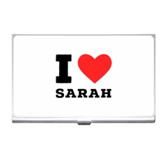 I Love Sarah Business Card Holder by ilovewhateva