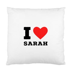 I Love Sarah Standard Cushion Case (one Side) by ilovewhateva