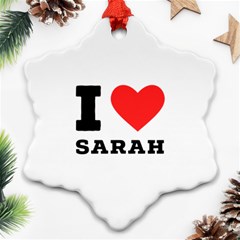 I Love Sarah Ornament (snowflake) by ilovewhateva