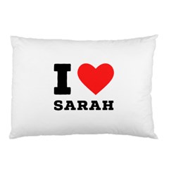 I Love Sarah Pillow Case (two Sides) by ilovewhateva