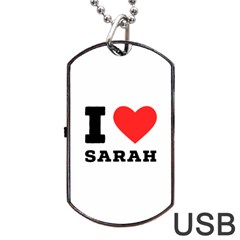 I Love Sarah Dog Tag Usb Flash (one Side) by ilovewhateva