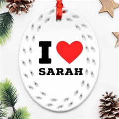 I Love Sarah Ornament (oval Filigree) by ilovewhateva