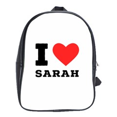 I Love Sarah School Bag (xl) by ilovewhateva