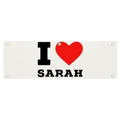 I Love Sarah Banner And Sign 6  X 2  by ilovewhateva