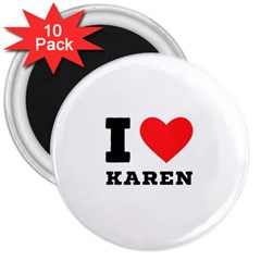 I Love Karen 3  Magnets (10 Pack) 