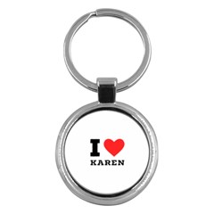 I Love Karen Key Chain (round) by ilovewhateva