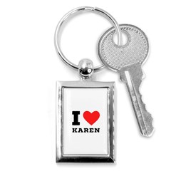 I Love Karen Key Chain (rectangle) by ilovewhateva