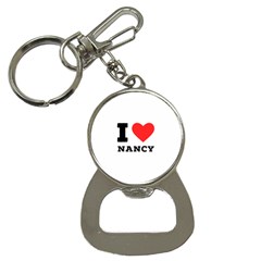 I Love Nancy Bottle Opener Key Chain by ilovewhateva