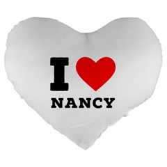 I Love Nancy Large 19  Premium Heart Shape Cushions by ilovewhateva