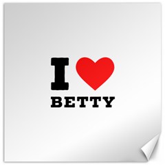 I Love Betty Canvas 12  X 12  by ilovewhateva