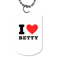 I Love Betty Dog Tag (two Sides) by ilovewhateva