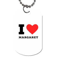 I love margaret Dog Tag (One Side)