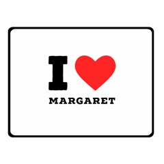 I Love Margaret One Side Fleece Blanket (small) by ilovewhateva