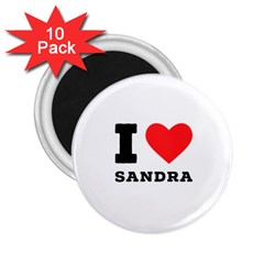 I Love Sandra 2 25  Magnets (10 Pack)  by ilovewhateva