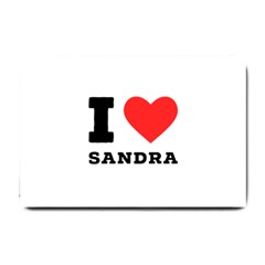 I Love Sandra Small Doormat by ilovewhateva