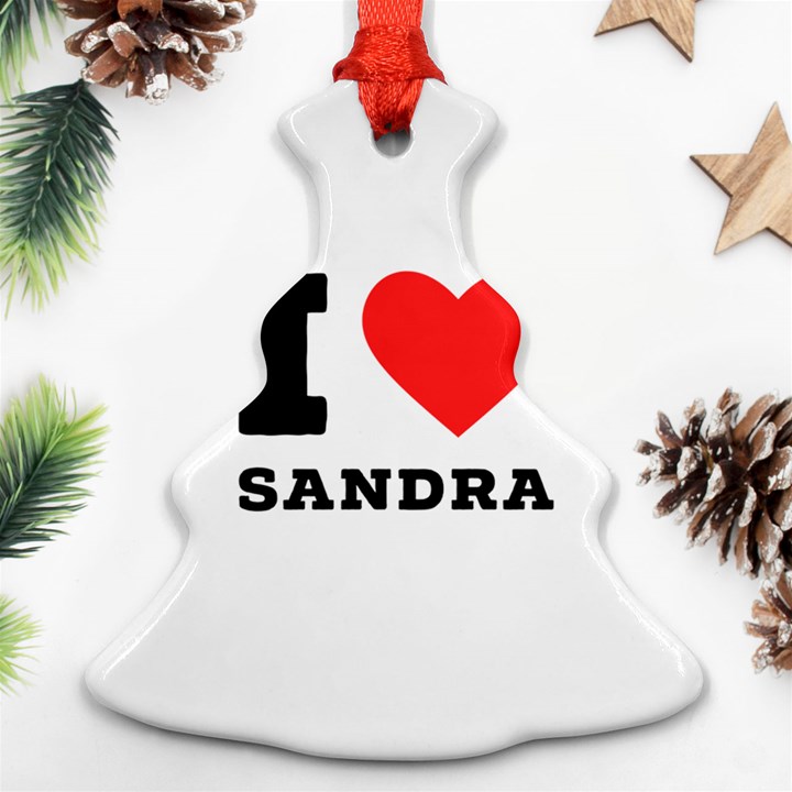 I love sandra Christmas Tree Ornament (Two Sides)