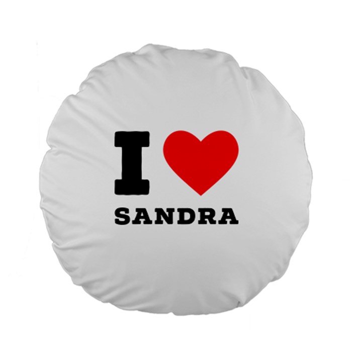 I love sandra Standard 15  Premium Round Cushions