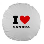 I love sandra Large 18  Premium Round Cushions Front