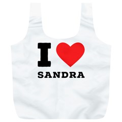 I Love Sandra Full Print Recycle Bag (xl) by ilovewhateva