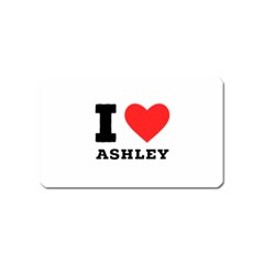 I Love Ashley Magnet (name Card) by ilovewhateva