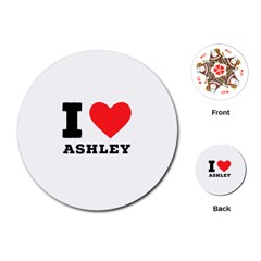 I Love Ashley Playing Cards Single Design (round)