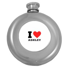 I Love Ashley Round Hip Flask (5 Oz) by ilovewhateva