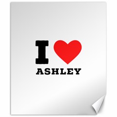 I Love Ashley Canvas 20  X 24  by ilovewhateva