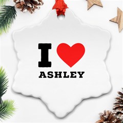 I Love Ashley Snowflake Ornament (two Sides) by ilovewhateva