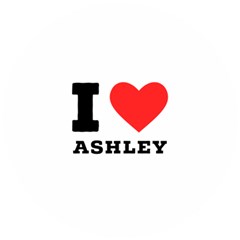 I Love Ashley Wooden Puzzle Round by ilovewhateva