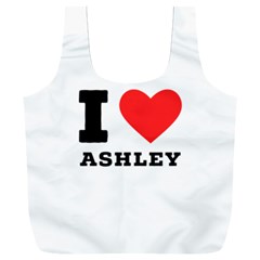 I Love Ashley Full Print Recycle Bag (xxxl) by ilovewhateva