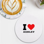 I love ashley UV Print Round Tile Coaster Front