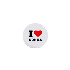 I Love Donna 1  Mini Buttons by ilovewhateva