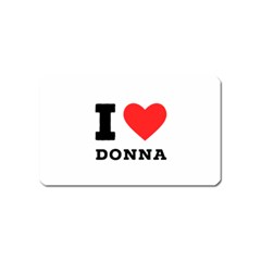 I Love Donna Magnet (name Card) by ilovewhateva