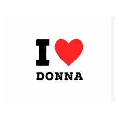 I Love Donna Premium Plush Fleece Blanket (large) by ilovewhateva