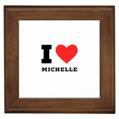 I Love Michelle Framed Tile by ilovewhateva