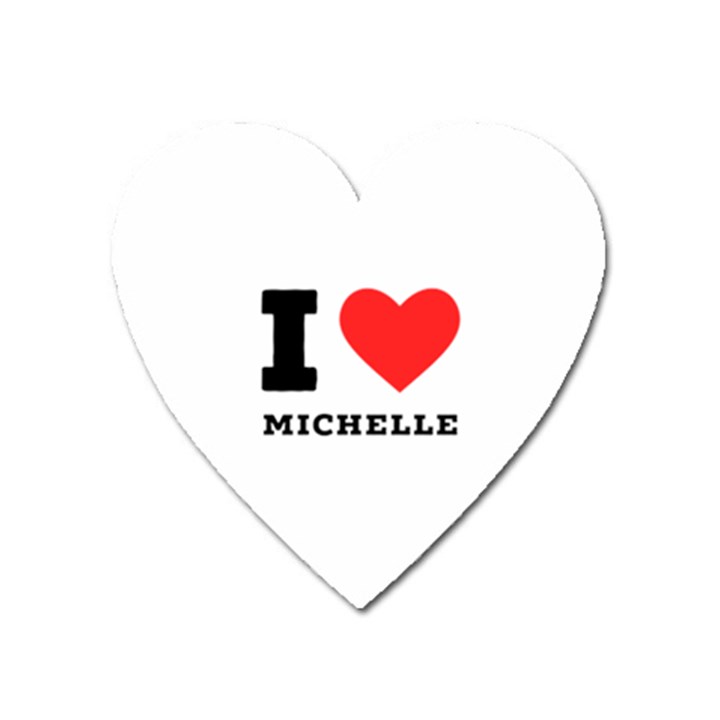 I love michelle Heart Magnet