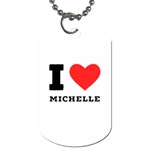 I love michelle Dog Tag (Two Sides) Front