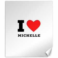 I Love Michelle Canvas 20  X 24  by ilovewhateva