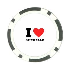 I Love Michelle Poker Chip Card Guard by ilovewhateva