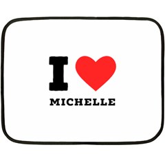 I Love Michelle One Side Fleece Blanket (mini) by ilovewhateva