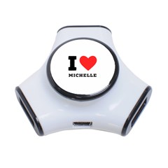 I Love Michelle 3-port Usb Hub by ilovewhateva