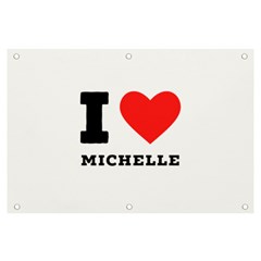 I Love Michelle Banner And Sign 6  X 4  by ilovewhateva