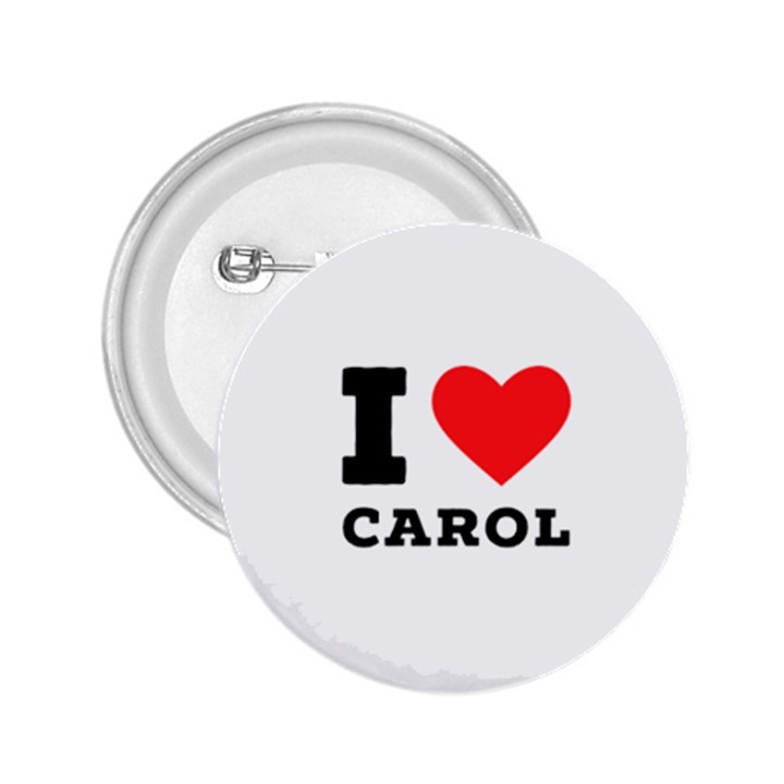 I love carol 2.25  Buttons