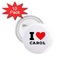 I Love Carol 1 75  Buttons (10 Pack) by ilovewhateva